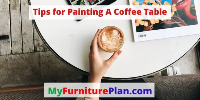 Tips for Painting A Coffee Table