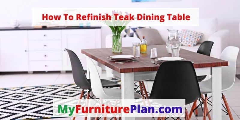 How To Refinish Teak Dining Table