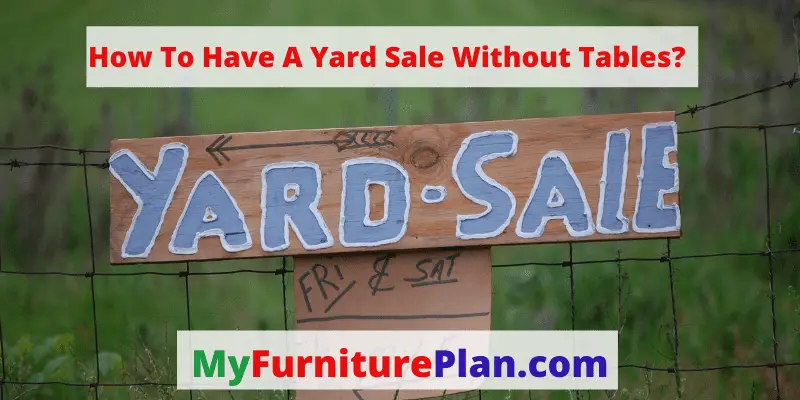 How To Have A Yard Sale Without Tables?