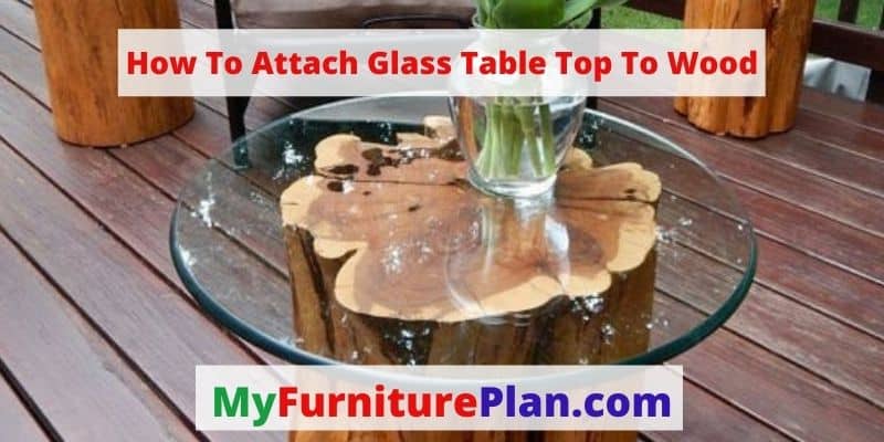 How To Attach Glass Table Top To Wood