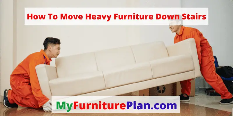 How To Move Heavy Furniture Down Stairs