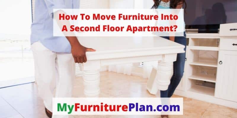 How To Move Furniture Into A Second Floor Apartment?